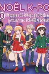 NOËL K-POP – Livre de Coloriage pour Filles de 8 à 14 Ans: 50 Scènes Kawaii d’Idoles K-pop, Tenues Hivernales et Magie de Noël (French Edition) cover image