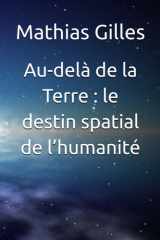 Au-delà de la Terre : le destin spatial de l’humanité (French Edition) cover image
