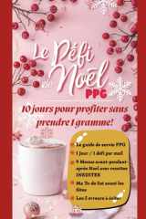 LE DEFI DE NOEL PPG 2025: 10 JOURS POUR PROFITER SANS PRENDRE 1 GRAMME! (French Edition) cover image
