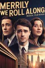 Merrily We Roll Along Musical Film Review: Du fiasco légendaire de 1981 au triomphe récompensé par un Tony Award, avec une analyse approfondie de la ... de l'amitié et du regret (French Edition) cover image