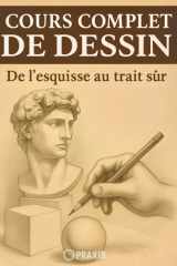 Cours Complet de Dessin: De l’esquisse au trait sûr (French Edition) cover image