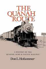 The Quanah Route A History of the Quanah, Acme, & Pacific Railway cover image