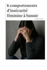 8 comportements d’insécurité féminine à bannir (Phase 1 - Prendre conscience et éviter les pièges en amour) (French Edition) cover image