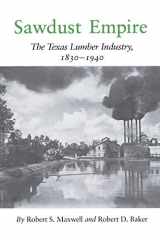 Sawdust Empire The Texas Lumber Industry, 1830-1940 cover image