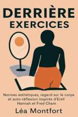 Derrière Exercices: Normes esthétiques, regard sur le corps et auto-réflexion inspirés d’Erell Hannah et Fred Cham (French Edition) cover image