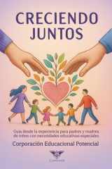 Creciendo juntos: Guía desde la experiencia para padres y madres de niños con necesidades educativas especiales (Spanish Edition) cover image