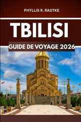 GUIDE DE VOYAGE DE TBILISI 2026: L'aventure vous attend au cœur de l'histoire et de la culture (French Edition) cover image