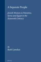 A Separate People Jewish Women in Palestine, Syria, and Egypt in the Sixteenth Century cover image
