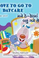 I Love to Go to Daycare (English Gujarati Bilingual Book for children) cover image
