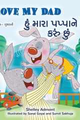 I Love My Dad (English Gujarati Bilingual Children's Book) cover image