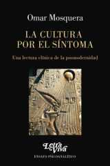 La cultura por el síntoma Una lectura clínica de la posmodernidad cover image