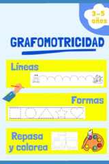 GRAFOMOTRICIDAD - EDUCACIÓN INFANTIL (+3 AÑOS): Cuaderno de trazos y preescritura para mejorar el manejo del lápiz y la psicomotricidad fina 3, 4 y 5 ... líneas, formas, dibujos) (Spanish Edition) cover image