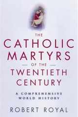 The Catholic Martyrs of the Twentieth Century: A Comprehensive World History cover image