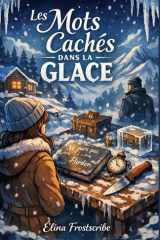 Les mots cachés dans la glace: Quand la glace fond, les secrets apparaissent… (French Edition) cover image