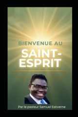 Bienvenue au Saint-Esprit: Bienvenue au Saint-Esprit est une invitation profonde à entrer dans une relation (5 Ways to Grow Your Faith) (French Edition) cover image