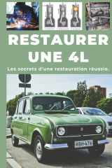 Restaurer une 4L: Ce guide révèle les secrets d'une restauration réussie. (French Edition) cover image
