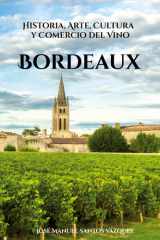 Bordeaux Historia, Arte, Cultura y Comercio del Vino cover image