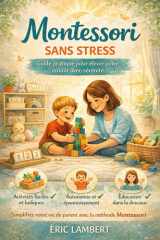 Montessori Sans Stress: Éduquer avec calme et bon sens (French Edition) cover image