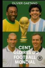 Cent Gloires du Football Mondial (French Edition) cover image