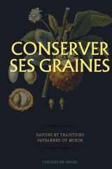 Conserver ses graines : savoirs et traditions paysannes du monde: Guide pratique pour récolter, sécher et conserver ses semences au potager (Techniques agricoles du monde) (French Edition) cover image