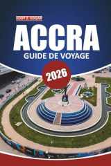 Guide de voyage d'Accra 2026: Découvrez la culture dynamique, les sites historiques, les plages, les activités de plein air et les expériences locales de la capitale ghanéenne (French Edition) cover image