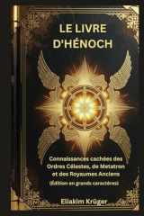 Le Livre d'Hénoch: Connaissances cachées des Ordres Célestes, de Metatron et des Royaumes Anciens cover image