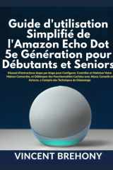 Guide d'utilisation Simplifié de l'Amazon Echo Dot 5e Génération pour Débutants et Seniors (French Edition) cover image