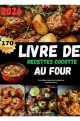 LIVRE DE RECETTES COCOTTE AU FOUR: Votre Guide Complet pour Cuisiner avec Simplicité et Goût. (French Edition) cover image