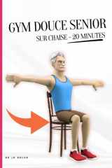 Gym Douce Senior sur Chaise – Programme de 20 Minutes: Dans cet e-livre, on fait une séance de gym douce sur chaise.Idéale pour rester actif et ... possible après 60 ans. (French Edition) cover image