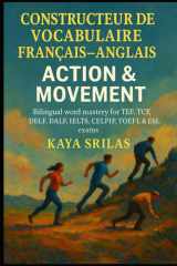 Constructeur de Vocabulaire Français–Anglais – Action & Mouvement / French–English Vocabulary Builder – Action & Movement: Bilingual word mastery for ... & Reading Comprehension) (French Edition) cover image