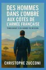 Des hommes dans l’ombre aux côtés de l’armée française: Un métier pas comme les autres (French Edition) cover image