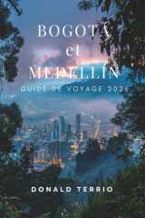 Bogotá et Medellín GUIDE DE VOYAGE 2026: Découvrez les principales attractions de Colombie, les sites historiques, la cuisine locale et les ... pour les voyageurs débutants (French Edition) cover image