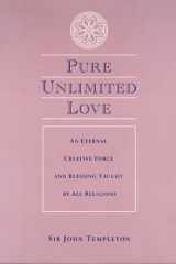 Pure Unlimited Love An Eternal Creative Force and Blessing Taught by All Religions cover image