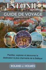 ESTONIE GUIDE DE VOYAGE 2026: Planifiez, explorez et découvrez la destination la plus charmante de la Baltique (French Edition) cover image
