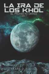 La ira de los Khol: (El Proyecto Orfeo, Libro 7) (Spanish Edition) cover image