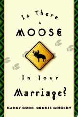 Is There a Moose in Your Marriage? Removing the Roadblocks through the Power of God cover image