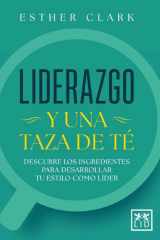 Liderazgo y una taza de té Descubre los ingredientes para desarrollar tu estilo como líder cover image