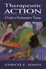Therapeutic Action A Guide to Psychoanalytic Therapy cover image