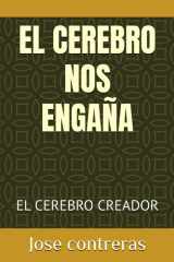 EL CEREBRO NOS ENGAÑA: EL CEREBRO CREADOR (Spanish Edition) cover image