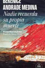 Nadie recuerda su propia muerte (Premio Mauricio Achar / Literatura Random House 2024) cover image