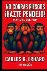 No Corras Riesgos Hazte Pendejo: Manual del PUP (Spanish Edition) cover image