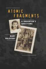 Atomic Fragments A Daughter's Questions cover image
