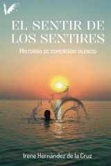 El sentir de los sentires Historias de comentado silencio cover image