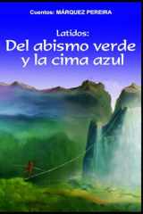Latidos: Del abismo verde y la cima azul: Cuentos: MÁRQUEZ PEREIRA (Spanish Edition) cover image