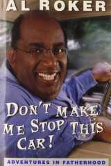 Don't Make Me Stop This Car!: Adventures in Fatherhood cover image