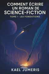 Comment écrire un Roman de Science-Fiction ?: Le guide pratique pour débutants pour créer des univers, des personnages et des intrigues de SF et publier son premier Roman (French Edition) cover image