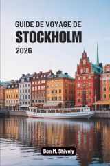 GUIDE DE VOYAGE DE STOCKHOLM 2026: Un voyage paisible à travers la capitale insulaire de la Suède (French Edition) cover image