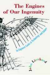 The Engines of Our Ingenuity: An Engineer Looks at Technology and Culture cover image