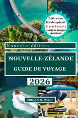 GUIDE DE VOYAGE EN NOUVELLE-ZÉLANDE (EN COULEURS): Merveilles naturelles, trésors cachés, attractions incontournables, culture locale et conseils ... en Nouvelle-Zélande (French Edition) cover image