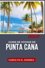 Guide de Voyage de Punta Cana 2026/27: Explorez la République dominicaine : que faire, où loger, comment gérer son budget, conseils locaux, cartes et itinéraires simples. (French Edition) cover image
